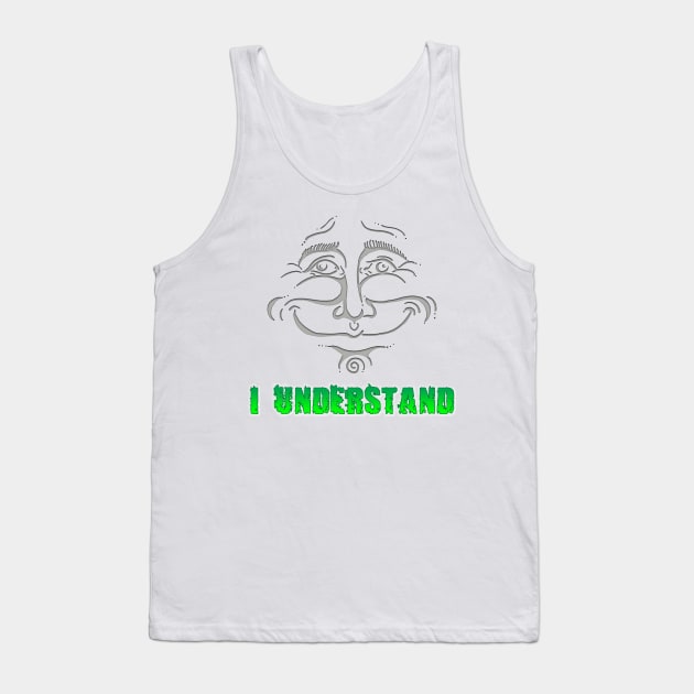I Understand Tank Top by the Mad Artist
